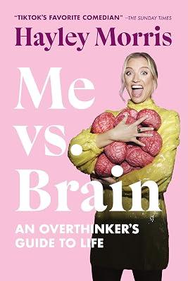 Me Vs. Brain: An Overthinker's Guide to Life by Morris, Hayley | Paperback | Humor 2