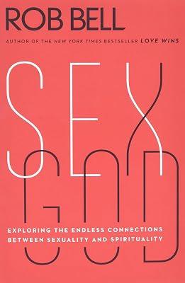 Sex God: Exploring the Endless Connections Between Sexuality and Spirituality by Bell, Rob | Paperback | Religion 2