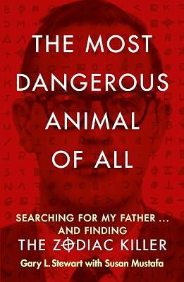 The Most Dangerous Animal of All: A Gripping True Crime Memoir of Forensic Evidence and an Unsolved Cold Case by Mustafa, Susan D.; Stewart, Gary L. | Paperback | Memoirs 2