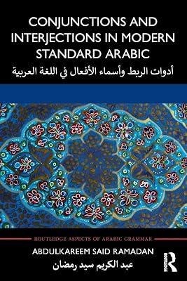 Conjunctions and Interjections in Modern Standard Arabic (Routledge Aspects of Arabic Grammar) by Ramadan, Abdulkareem Said | Paperback | Language Study 2