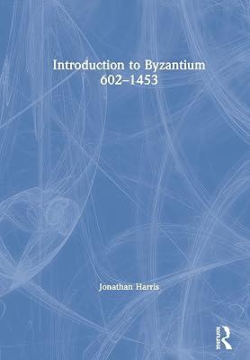 Introduction to Byzantium, 602–1453 by Harris, Jonathan | Hardcover | European History 2