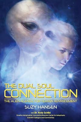 The Dual Soul Connection: The Alien Agenda for Human Advancement by Schild, Rudy; Hansen, Suzy | Paperback | Body 2