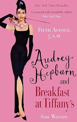 Fifth Avenue, 5 A.M.: Audrey Hepburn in Breakfast at Tiffany's by Wasson, Sam | Hardcover | Biography: Arts & Entertainment 2