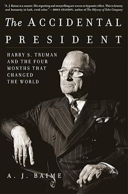 The Accidental President: Harry S. Truman and the Four Months That Changed the World by Baime, A. J. | Paperback | History 2
