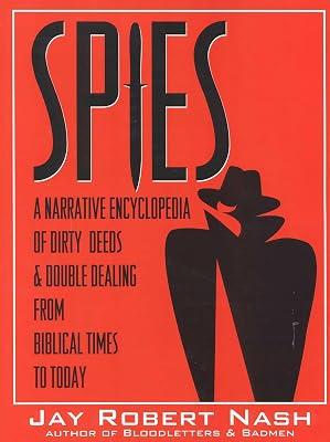 Spies: A Narrative Encyclopedia of Dirty Deeds and Double Dealing from Biblical Times to Today by Nash, Jay Robert | Paperback | Espionage & Secret Services 2