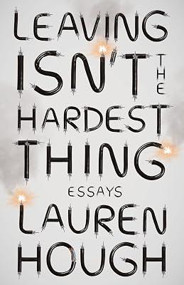 Leaving Isn't the Hardest Thing: Essays by Hough, Lauren | Paperback | Biography & Autobiography 2