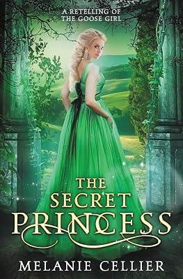 The Secret Princess: A Retelling of The Goose Girl: 1 (Return to the Four Kingdoms) by Cellier, Melanie | Paperback | Romance 2