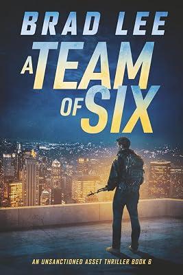 A Team of Six: An Unsanctioned Asset Thriller Book 6 (The Unsanctioned Asset) by Lee, Brad | Paperback | Espionage & Spy Thriller 2