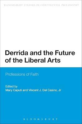 Derrida and the Future of the Liberal Arts: Professions of Faith (Bloomsbury Studies in Continental Philosophy) | Paperback | Philosophy 2