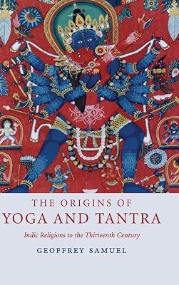 The Origins of Yoga and Tantra: Indic Religions to the Thirteenth Century by Samuel, Geoffrey | Hardcover | Religion 2