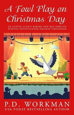 A Fowl Play on Christmas Day: An Auntie Clem's Bakery and Reg Rawlins Psychic Investigator holday crossover by Workman, P D | Paperback | Crime & Mystery 2