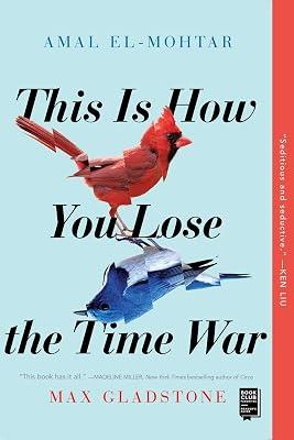 This Is How You Lose the Time War by El-Mohtar, Amal; Gladstone, Max | Paperback | Fiction 2