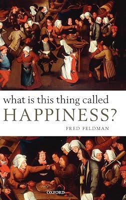 What Is This Thing Called Happiness? by Fred Feldman | Hardcover | Classical 2