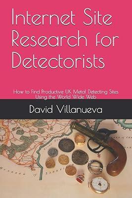 Internet Site Research for Detectorists: How to Find Productive UK Metal Detecting Sites Using the World Wide Web by Villanueva, David | Paperback | Crafts & Hobbies 2
