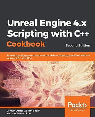 Unreal Engine 4.x Scripting with C++ Cookbook: Develop quality game components and solve scripting problems with the power of C++ and UE4 by Doran, John P | Paperback | Computers 2