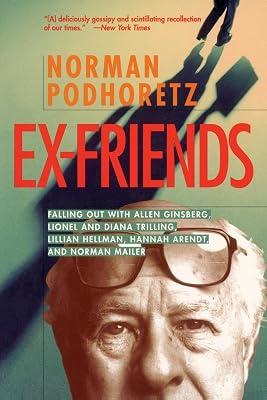 Ex Friends: Falling Out with Allen Ginsberg, Lionel and Diana Trilling, Lillian Hellman, Hannah Arendt, and Norman Mailer by Podhoretz, Norman | Paperback | Biography & Autobiography 2