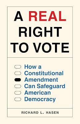 A Real Right to Vote: How a Constitutional Amendment Can Safeguard American Democracy by Hasen, Richard L. | Hardcover | Political Science 2