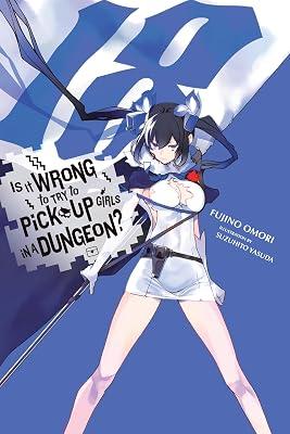 Is It Wrong to Try to Pick Up Girls in a Dungeon?, Vol. 18 (light novel): Volume 18 by DeLucia, Dale; Omori, Fujino; Yasuda, Suzuhito | Paperback | Adventure 2