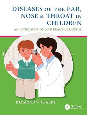Diseases Of The Ear Nose And Throat In Children An Introduction And Practical Guide (Pb 2022) by Clarke, Raymond W | Paperback | Otorhinolaryngology (Ent) 2
