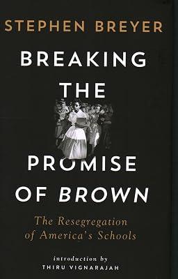 Breaking the Promise of Brown: The Resegregation of America's Schools by Breyer, Justice Stephen | Hardcover | Political Science 2
