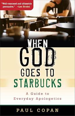 When God Goes to Starbucks: A Guide to Everyday Apologetics by Copan, Paul | Paperback | Religion 2