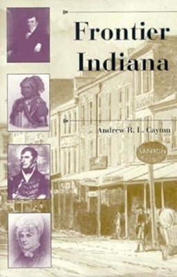 Frontier Indiana (A History of the Trans-Appalachian Frontier Series) by Cayton, Andrew R. L. | Hardcover | History Of The Americas 2
