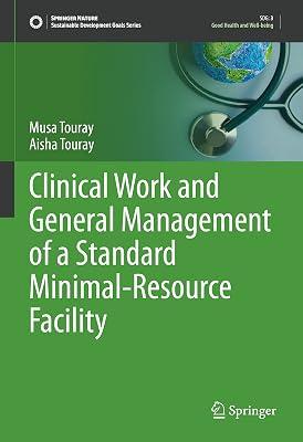 Clinical Work and General Management of a Standard Minimal-resource Facility (Sustainable Development Goals) by Touray, Musa; Touray, Aisha | Hardcover | Medical 2