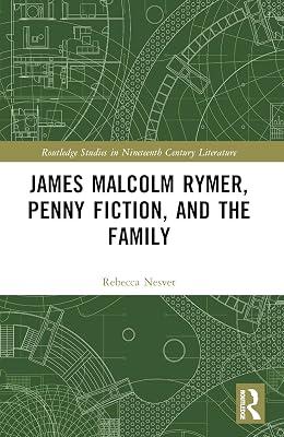 James Malcolm Rymer, Penny Fiction, and the Family (Routledge Studies in Nineteenth Century Literature) by Nesvet, Rebecca | Paperback | Literary Criticism 2