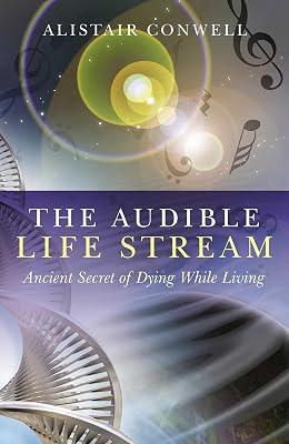 The Audible Life Stream: Ancient Secret of Dying While Living by Conwell, Alistair | Paperback | Body 2