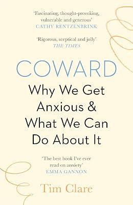 Coward: Why We Get Anxious & What We Can Do About It by Clare, Tim | Paperback | Self-Help & Personal Development 2
