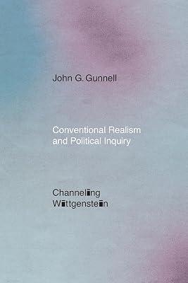 Conventional Realism and Political Inquiry – Channeling Wittgenstein by Gunnell, John G. | Hardcover | Political Science & Theory 2