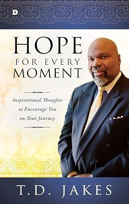 Hope for Every Moment: Inspirational Thoughts to Encourage You on Your Journey by Jakes, T. D. | Hardcover | Christian Life & Practice 2