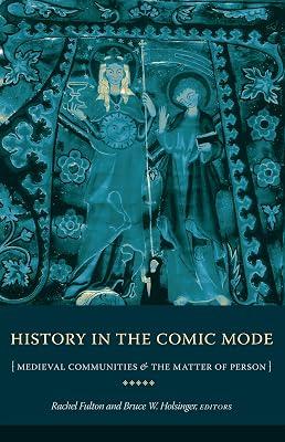 History in the Comic Mode: Medieval Communities and the Matter of Person | Hardcover | European History 2
