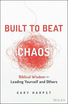 Built to Beat Chaos: Biblical Wisdom for Leading Yourself and Others by Harpst, Gary | Hardcover | Business & Economics 2