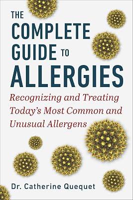 The Complete Guide to Allergies: Recognizing and Treating Today's Most Common and Unusual Allergens by Quéquet, Dr. Catherine | Hardcover | Health & Fitness 2
