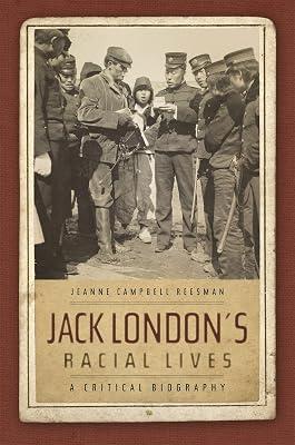 Jack London's Racial Lives: A Critical Biography by Reesman, Jeanne Campbell | Paperback | Literary Studies: Fiction 2