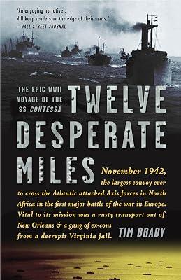 Twelve Desperate Miles: The Epic World War II Voyage of the SS Contessa by Brady, Tim | Paperback | History 2