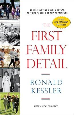 The First Family Detail: Secret Service Agents Reveal the Hidden Lives of the Presidents by Kessler, Ronald | Paperback | History 2