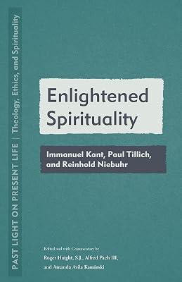 Enlightened Spirituality: Immanuel Kant, Paul Tillich, and Reinhold Neibuhr (Past Light on Present Life: Theology, Ethics, and Spirituality) | Paperback | Religion 2