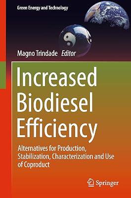 Increased Biodiesel Efficiency: Alternatives for Production, Stabilization, Characterization and Use of Coproduct (Green Energy and Technology) | Hardcover | Alternative & Renewable Energy Sources & Technology 2