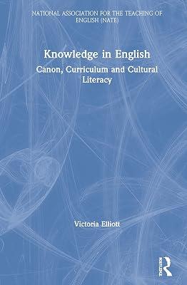 Knowledge in English: Canon, Curriculum and Cultural Literacy (National Association for the Teaching of English (NATE)) by Elliott, Victoria | Hardcover | Secondary Schools 2