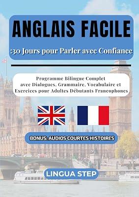Anglais Facile: 30 Jours pour Parler avec Confiance: Programme Bilingue Complet avec Dialogues, Grammaire, Vocabulaire et Exercices pour Adultes Débutants Francophones by Step, Lingua | Paperback | Language Arts & Disciplines 2
