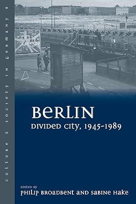 Berlin Divided City, 1945-1989: 6 (Culture & Society in Germany, 6) | Paperback | European History 2