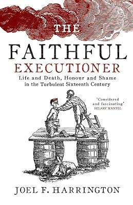 The Faithful Executioner: Life and Death in the Sixteenth Century by F. Harrington, Joel | Hardcover | History 2