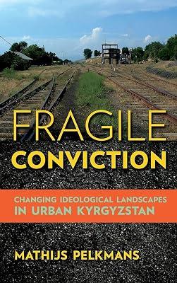Fragile Conviction: Changing Ideological Landscapes in Urban Kyrgyzstan by Pelkmans, Mathijs | Hardcover | Social & Cultural Anthropology 2