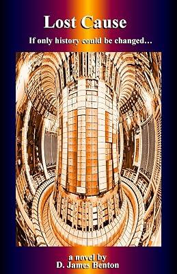 Lost Cause: If only history could be changed... by Benton, D James | Paperback | Adventure 2