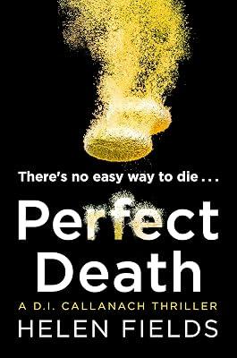 A Di Callanach Thriller: Perfect Death: Get hooked on the unbelievably good Scottish-set crime series that’s impossible to put down!: Book 3 by Fields, Helen | Paperback | Fiction 2