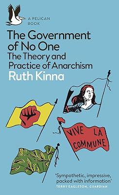 The Government of No One: The Theory and Practice of Anarchism by Kinna, Ruth | Paperback | Anarchism 2