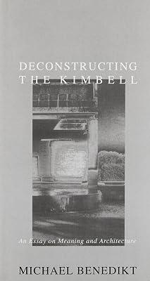 Deconstructing the Kimbell : an Essay on Meaning and Architecture by Benedikt, Michael | Paperback 2