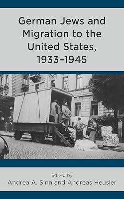 German Jews and Migration to the United States, 1933-1945 (Lexington Studies in Modern Jewish History, Historiography, and Memory) | Hardcover | History 2